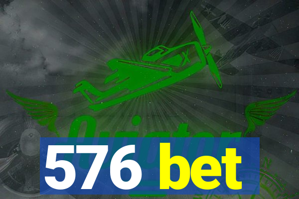 576 bet